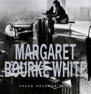 Margaret Bourke White - Rubin, Susan Goldman