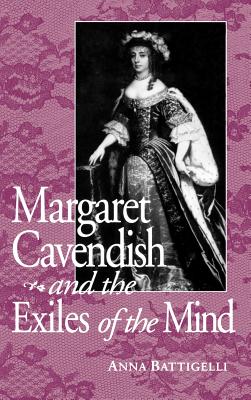 Margaret Cavendish & Exile of Mind - Battigelli, Anna