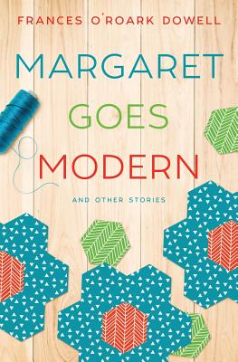 Margaret Goes Modern - Dowell, Frances O'Roark