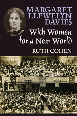 Margaret Llewelyn Davies: With Women for a New World - Cohen, Ruth