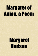 Margaret of Anjou, a Poem