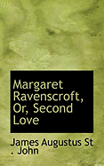 Margaret Ravenscroft, Or, Second Love