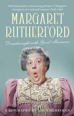 Margaret Rutherford: Dreadnought with Good Manners - Merriman, Andy