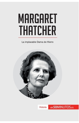 Margaret Thatcher: La implacable Dama de Hierro - 50minutos