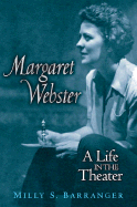 Margaret Webster: A Life in the Theater