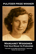 Margaret Widdemer - The Old Road to Paradise: "He must have been delightful," she said, "when he was alive!"