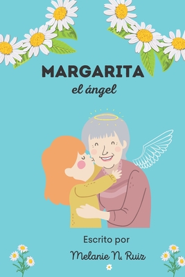 Margarita el angel - Ruiz, Melanie N
