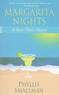 Margarita Nights: A Sherri Travis Mystery - Smallman, Phyllis
