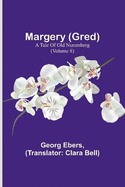 Margery (Gred): A Tale Of Old Nuremberg (Volume 8)