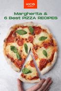 Margherita and 6 Best Pizza Recipes