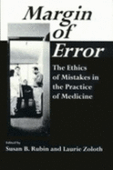 Margin of Error: The Ethics of Mistakes in the Practice of Medicine - Zoloth, Laurie (Editor), and Rubin, Susan B (Editor)