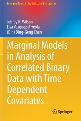 Marginal Models in Analysis of Correlated Binary Data with Time Dependent Covariates - Wilson, Jeffrey R., and Vazquez-Arreola, Elsa, and Chen, (Din) Ding-Geng