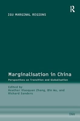 Marginalisation in China: Perspectives on Transition and Globalisation - Zhang, Heather Xiaoquan (Editor), and Wu, Bin, and Sanders, Richard