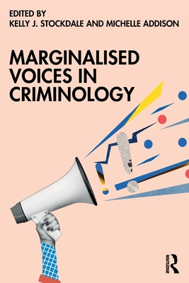 Marginalised Voices in Criminology - Stockdale, Kelly J (Editor), and Addison, Michelle (Editor)