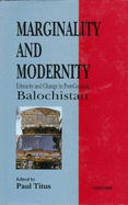 Marginality and Modernity: Ethnicity and Change in Post-Colonial Balochistan