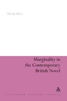 Marginality in the Contemporary British Novel - Allen, Nicola, Dr.