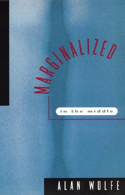 Marginalized in the Middle - Wolfe, Alan