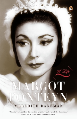 Margot Fonteyn: A Life - Daneman, Meredith