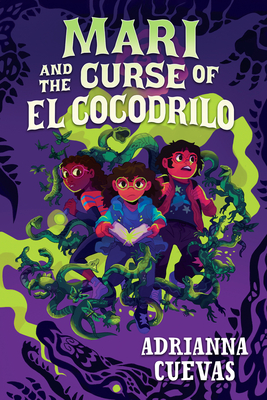 Mari and the Curse of El Cocodrilo - Cuevas, Adrianna