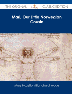 Mari, Our Little Norwegian Cousin - The Original Classic Edition - Wade, Mary Hazelton Blanchard