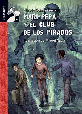 Mari Pepa y El Club de Los Pirados - Gomez Cerda, Alfredo, and Navia, Miguel (Illustrator)