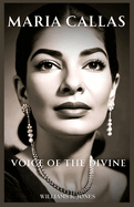 Maria Callas: Voice of the Divine