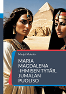 Maria Magdalena: - Ihmisen tytr, Jumalan puoliso