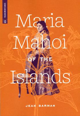 Maria Mahoi of the Islands - Barman, Jean, Professor