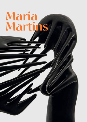 Maria Martins: Tropical Fictions - Martins, Maria, and Rjeille, Isabella (Editor), and Mahon, Alyce (Text by)