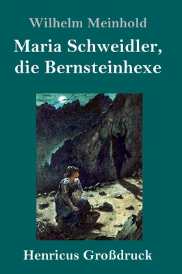 Maria Schweidler, die Bernsteinhexe (Grodruck) - Meinhold, Wilhelm