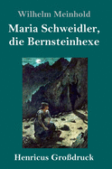 Maria Schweidler, die Bernsteinhexe (Gro?druck)