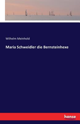 Maria Schweidler die Bernsteinhexe - Meinhold, Wilhelm