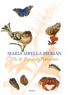 Maria Sibylla Merian: The St. Petersburg Watercolours - Hollmann, Eckhard (Introduction by)