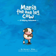 Maria the One Leg Cow: A Helping Adventure