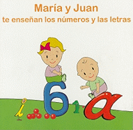 Maria y Juan Te Ensenan los Numeros y las Letras