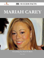 Mariah Carey 232 Success Facts - Everything You Need to Know about Mariah Carey - Johns, Roger