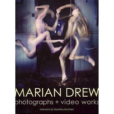 Marian Drew: Photography + Video Works - Jordan, Caroline, and Kirker, Anne, and Olubas, Brigitta