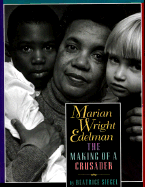 Marian Wright Edelman: The Making of a Crusader - Siegal, Beatrice, and Siegel, Beatrice