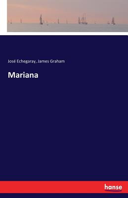 Mariana - Echegaray, Jose, and Graham, James