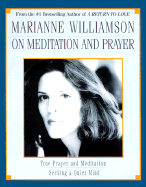 Marianne Williamson on Meditation & Prayer - Williamson, Marianne (Read by)