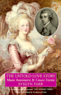 Marie-Antoinette and Count Axel Fersen : the untold love story - Farr, Evelyn