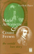 Marie Antoinette & Count Fersen: The Untold Love Story
