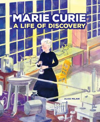 Marie Curie: A Life of Discovery - Milani, Alice