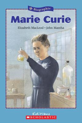 Marie Curie - Mantha, John (Illustrator), and MacLeod, Elizabeth