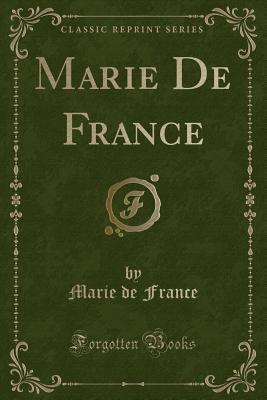 Marie de France (Classic Reprint) - France, Marie de