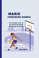 Marie Ferdinand-Harris: An In-Depth Look at the Game-Changing Player and Advocate