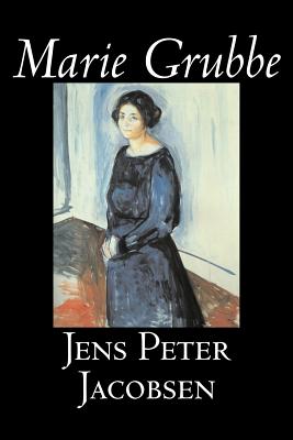 Marie Grubbe by Jens Peter Jacobsen, Fiction, Classics, Literary - Jacobsen, Jens Peter, and Larsen, Hanna Astrup (Translated by)