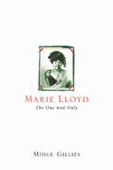 Marie Lloyd: The One and Only - Gillies, Midge