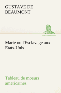 Marie ou l'Esclavage aux Etats-Unis Tableau de moeurs amricaines