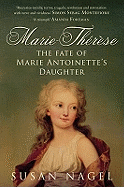 Marie-Therese: The Fate of Marie Antoinette's Daughter